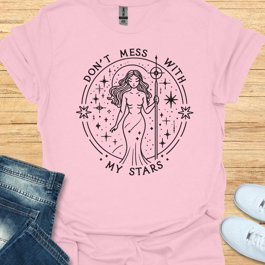 Don't Mess with My Stars T-Shirt