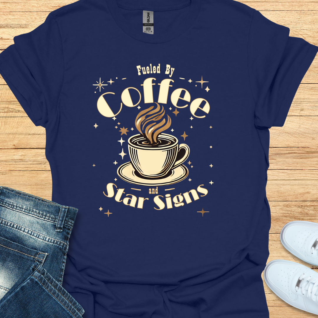 Fueled by Coffee and Star Signs T-Shirt