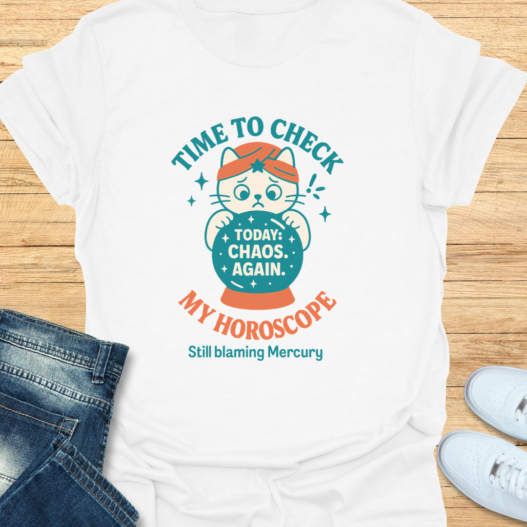 Time to Check my Horoscope T-Shirt