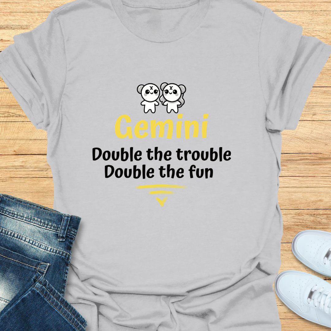Gemini Double the Trouble, Double the Fun T-Shirt