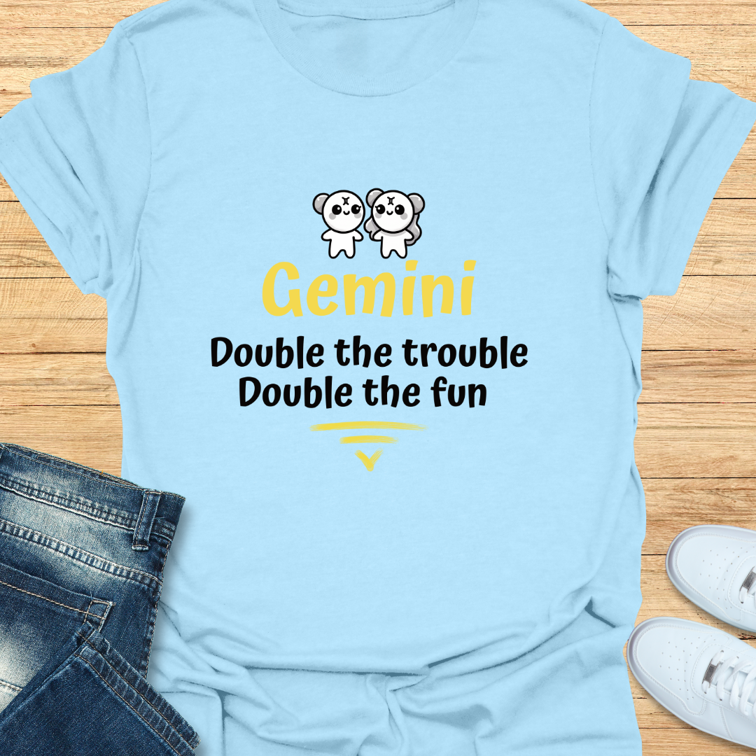Gemini Double the Trouble, Double the Fun T-Shirt