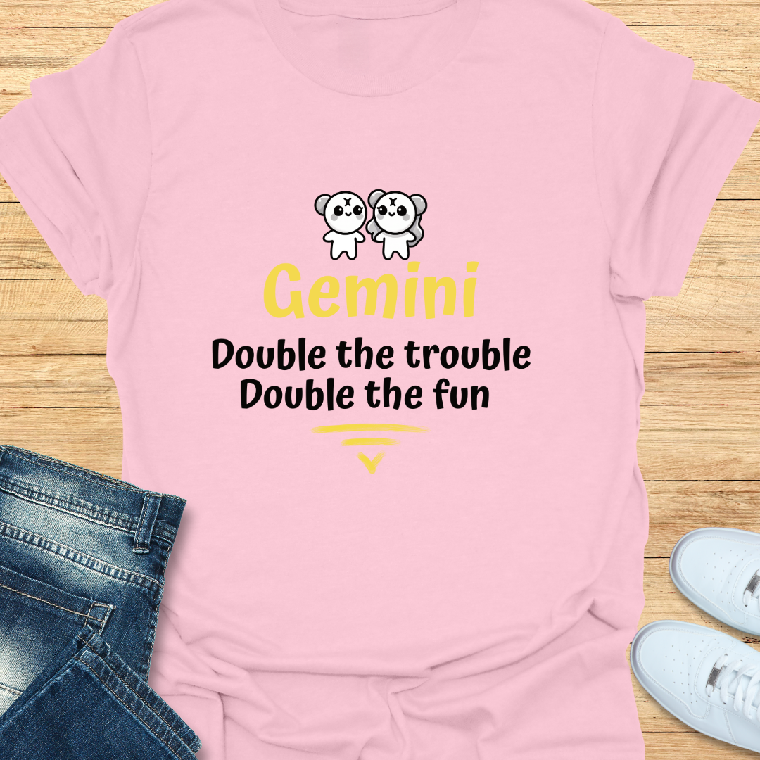 Gemini Double the Trouble, Double the Fun T-Shirt