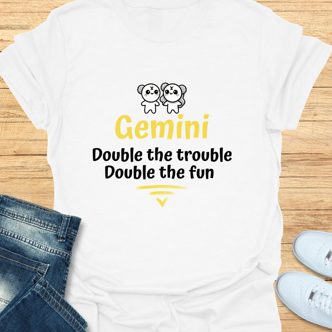 Gemini Double the Trouble, Double the Fun T-Shirt