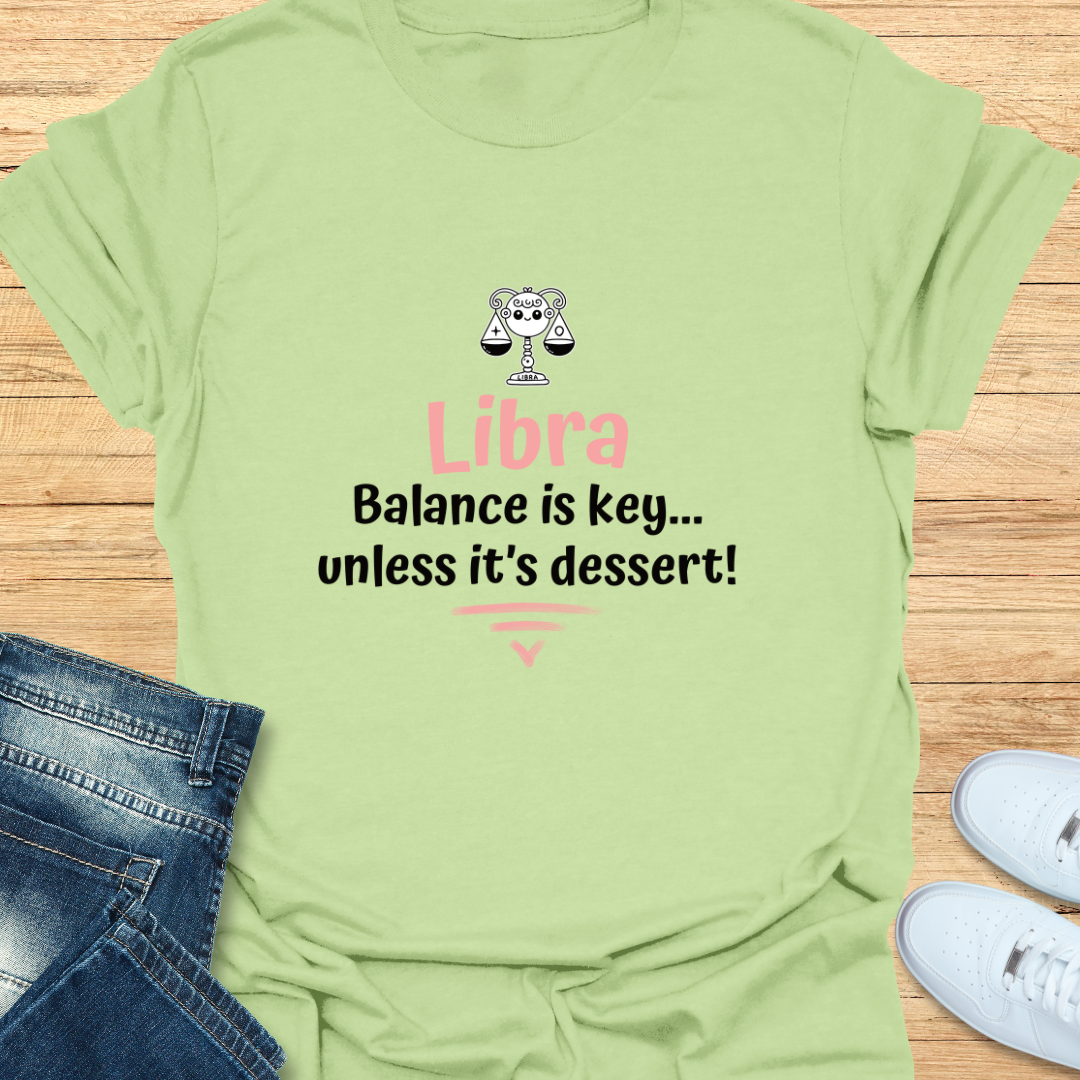 Libra Balance is Key... Unless It’s Dessert T-Shirt