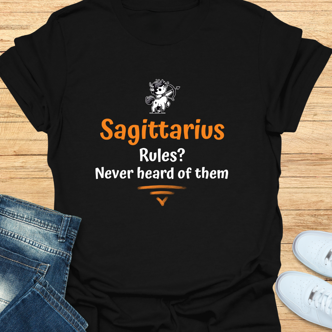 Sagittarius Rules Never Heard of Them T-Shirt