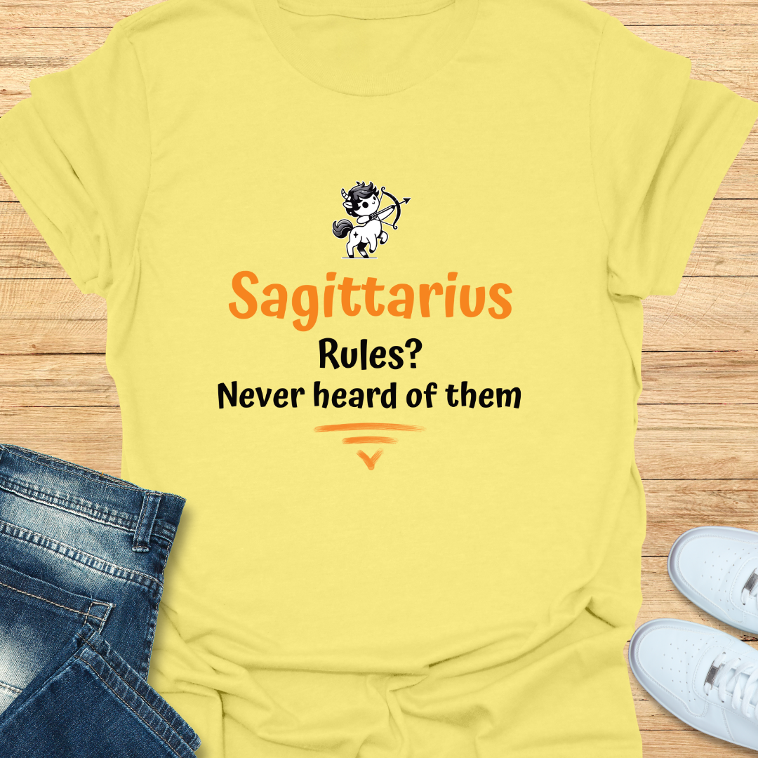 Sagittarius Rules Never Heard of Them T-Shirt