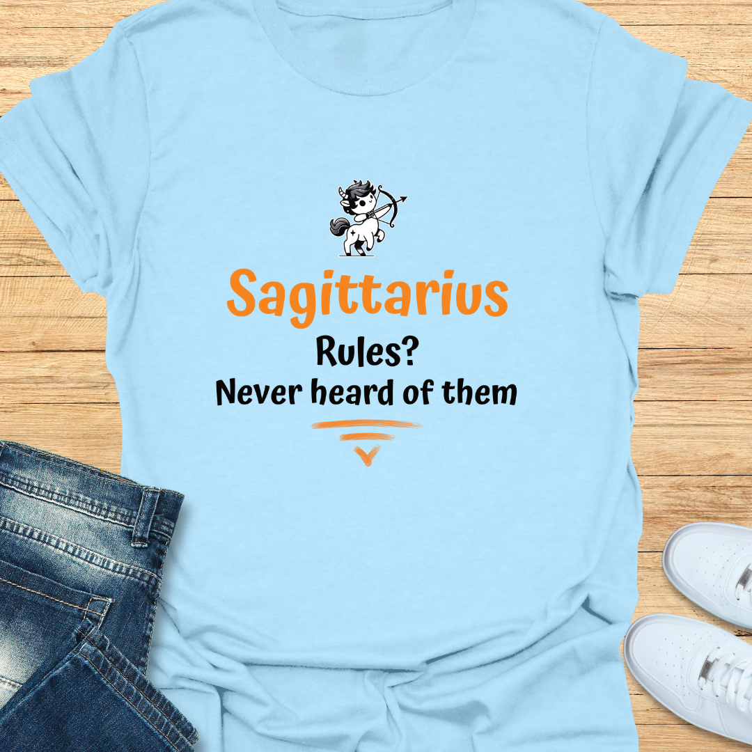 Sagittarius Rules Never Heard of Them T-Shirt