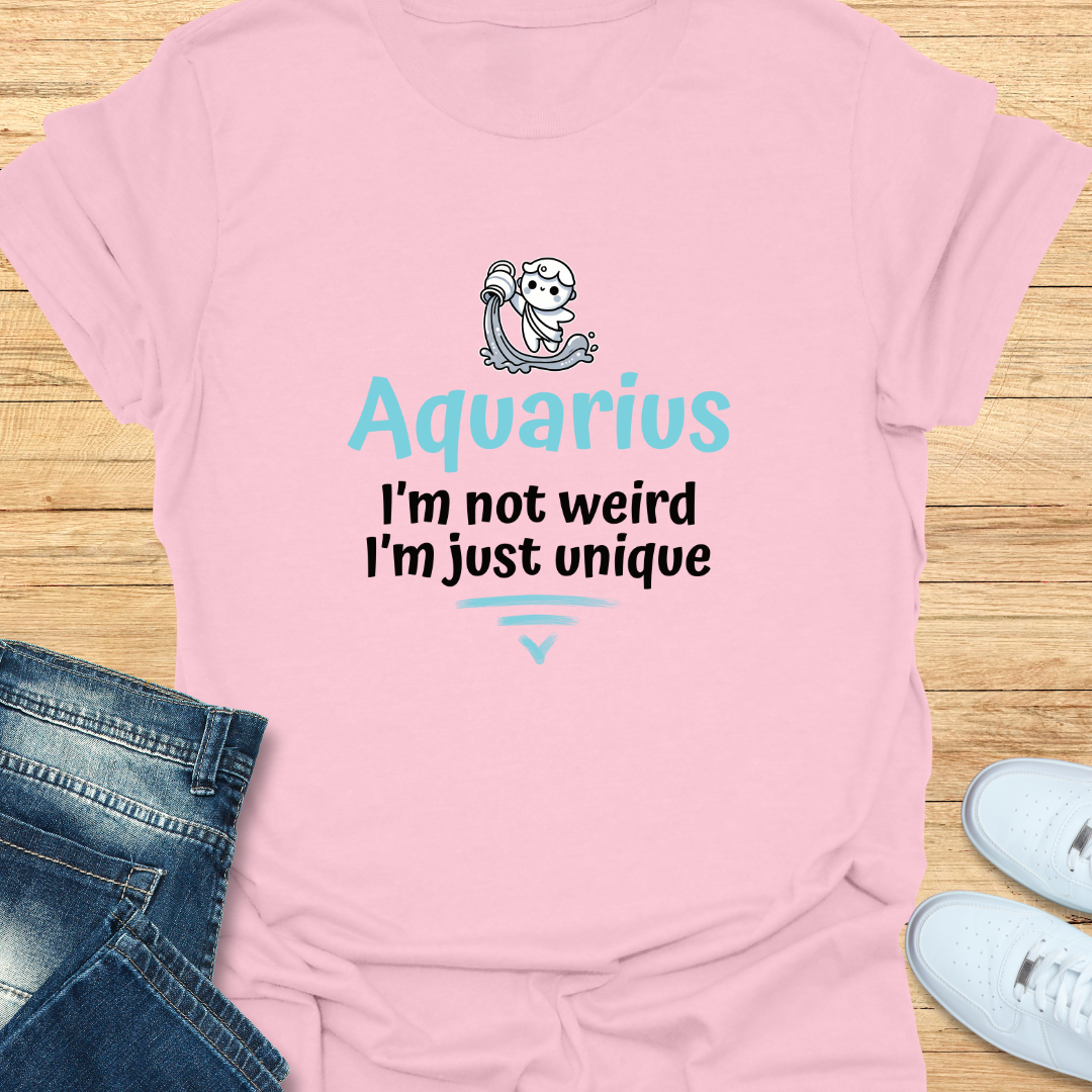 Aquarius I’m Not Weird; I’m Just Unique T-Shirt