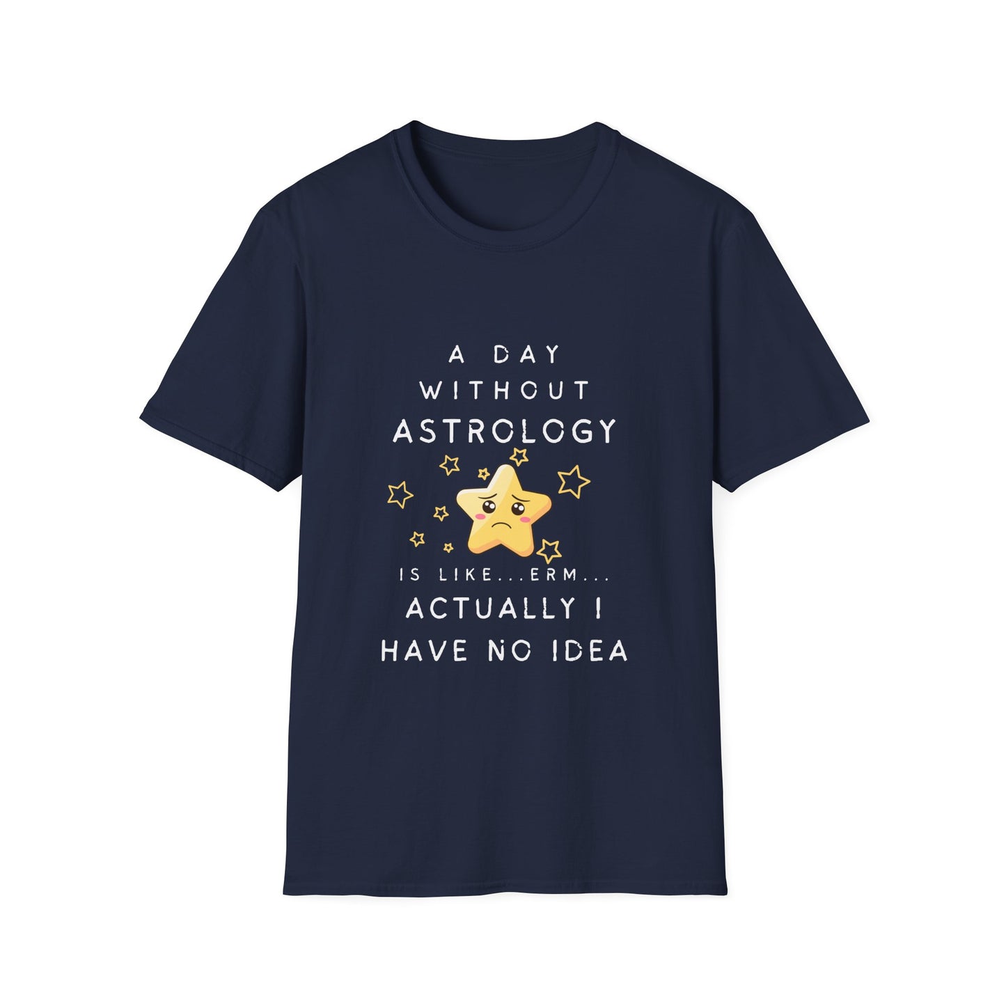 A Day Without Astrology T-Shirt