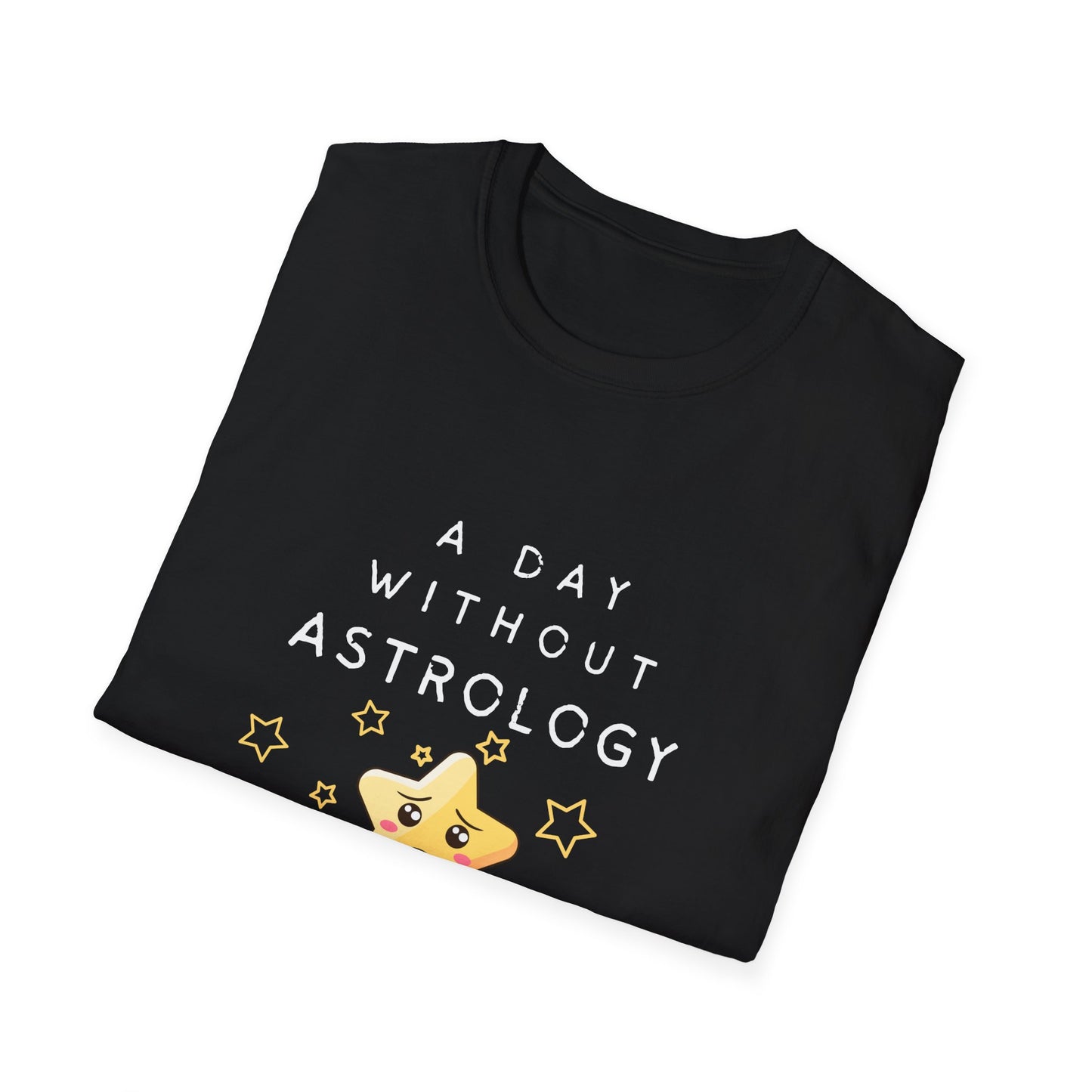A Day Without Astrology T-Shirt