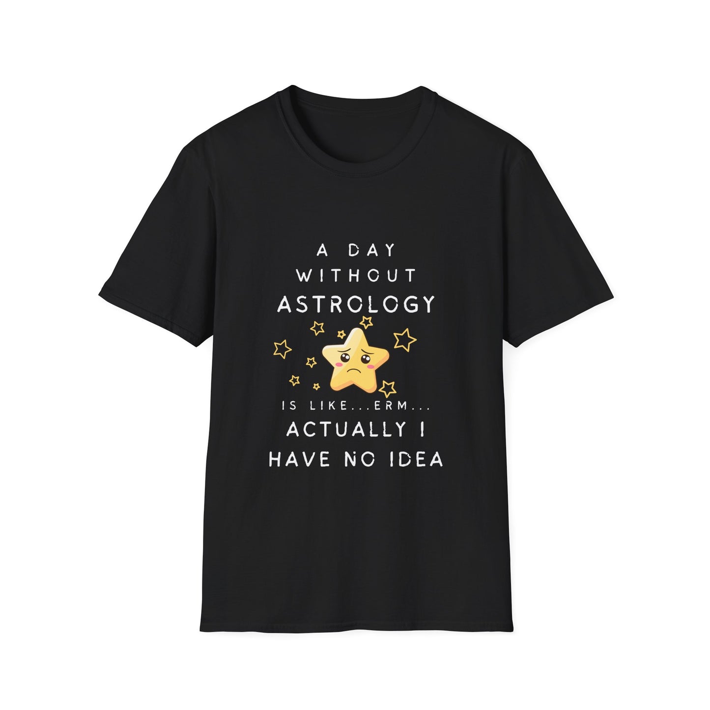 A Day Without Astrology T-Shirt