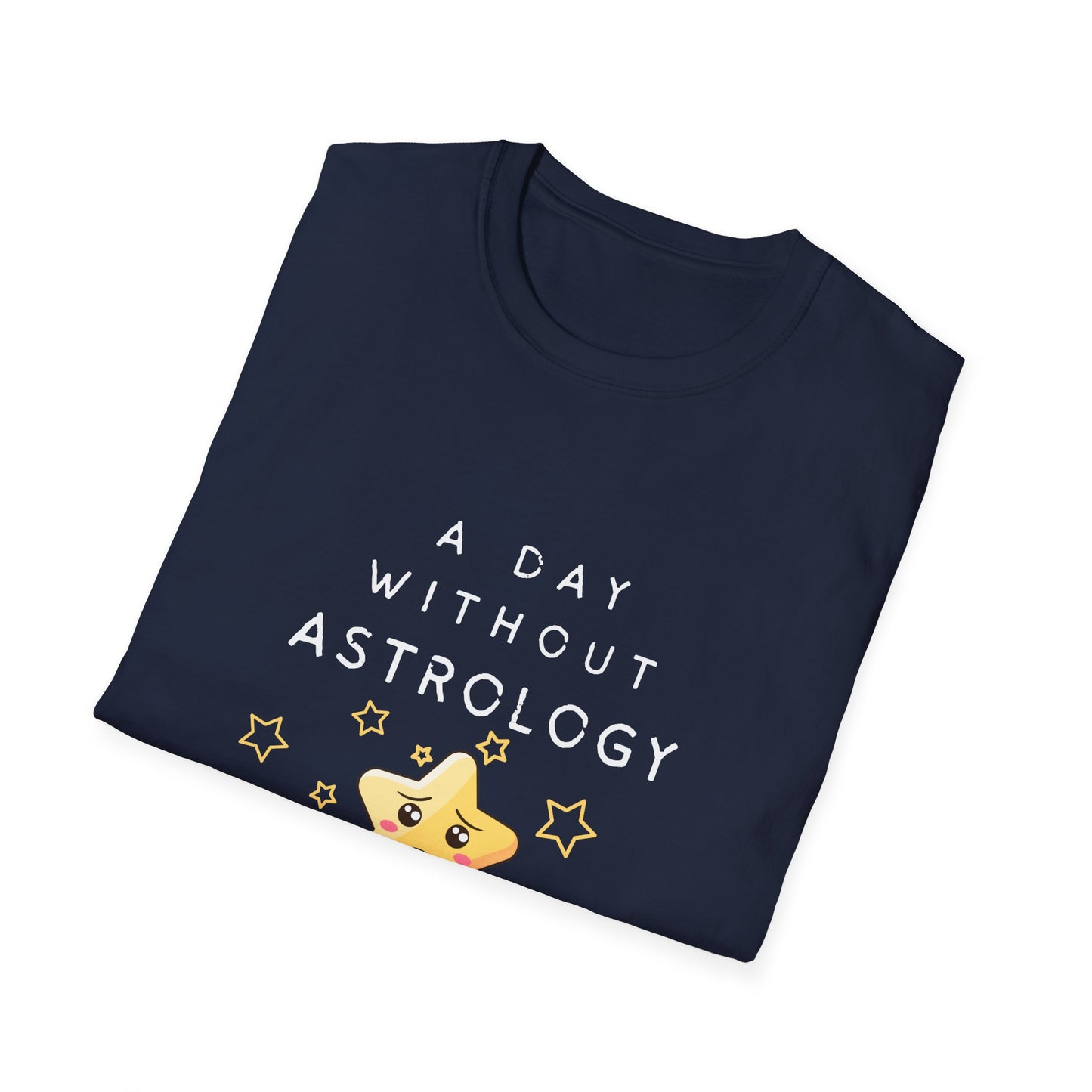 A Day Without Astrology T-Shirt