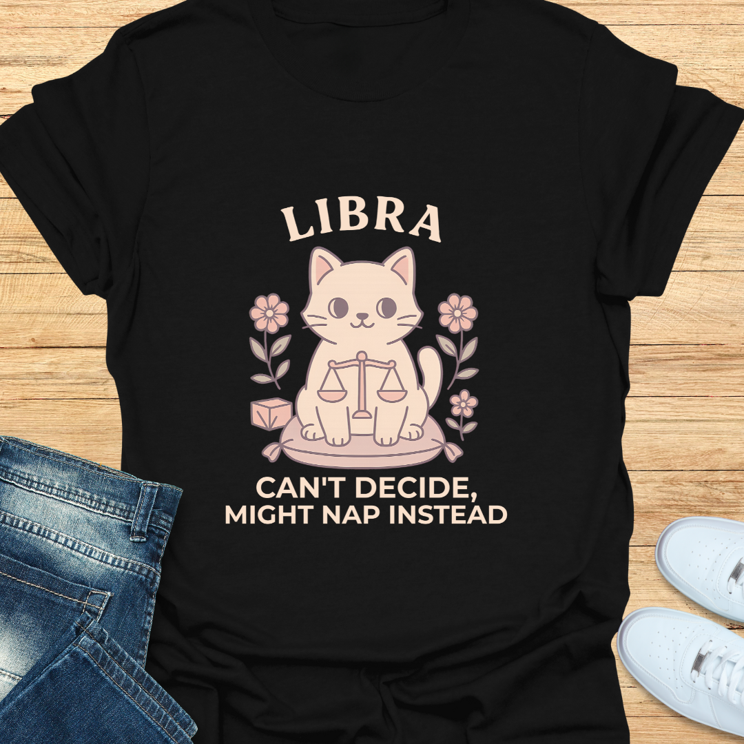 Libra Can't Decide, Might Nap Instead T-Shirt