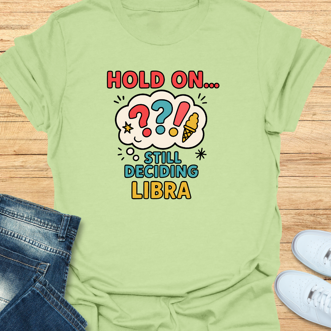 Hold On… Still Deciding T-Shirt