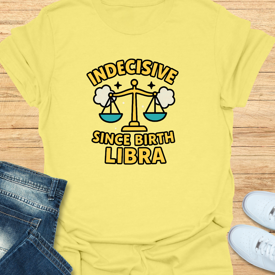 Indecisive Since Birth T-Shirt