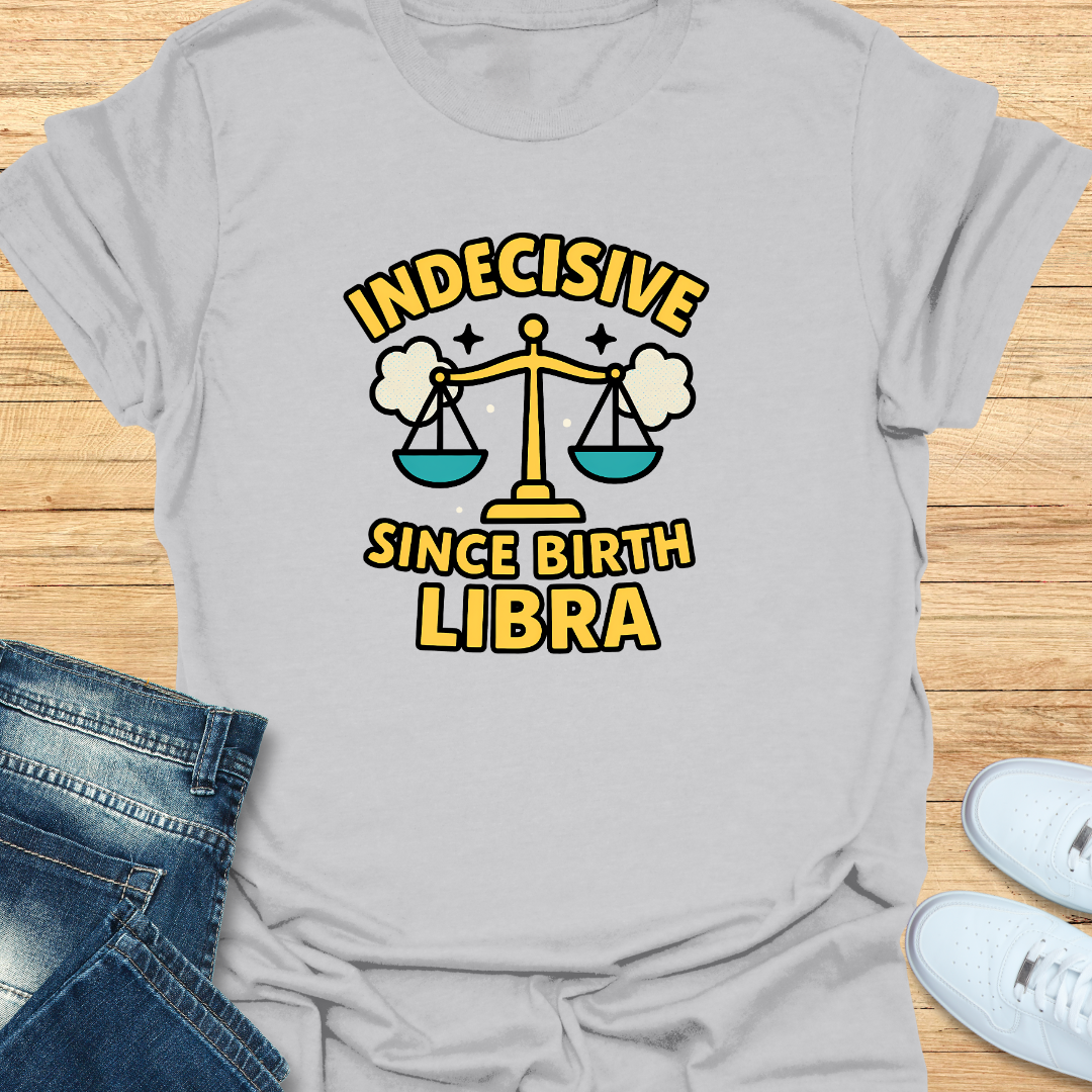 Indecisive Since Birth T-Shirt