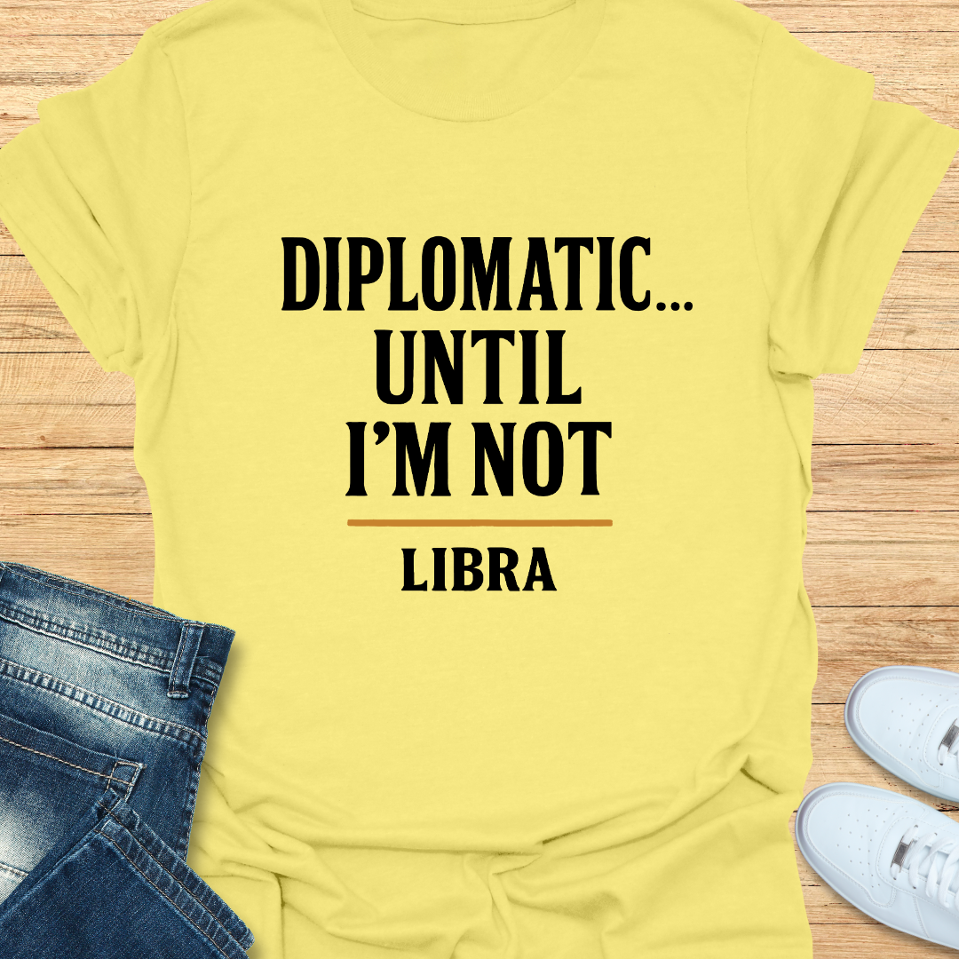 Diplomatic… Until I’m Not T-Shirt