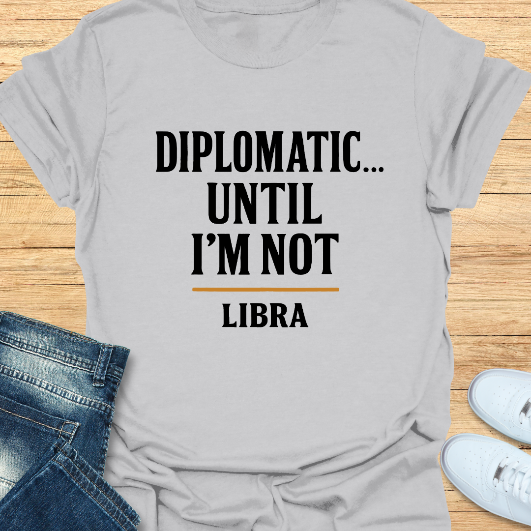 Diplomatic… Until I’m Not T-Shirt
