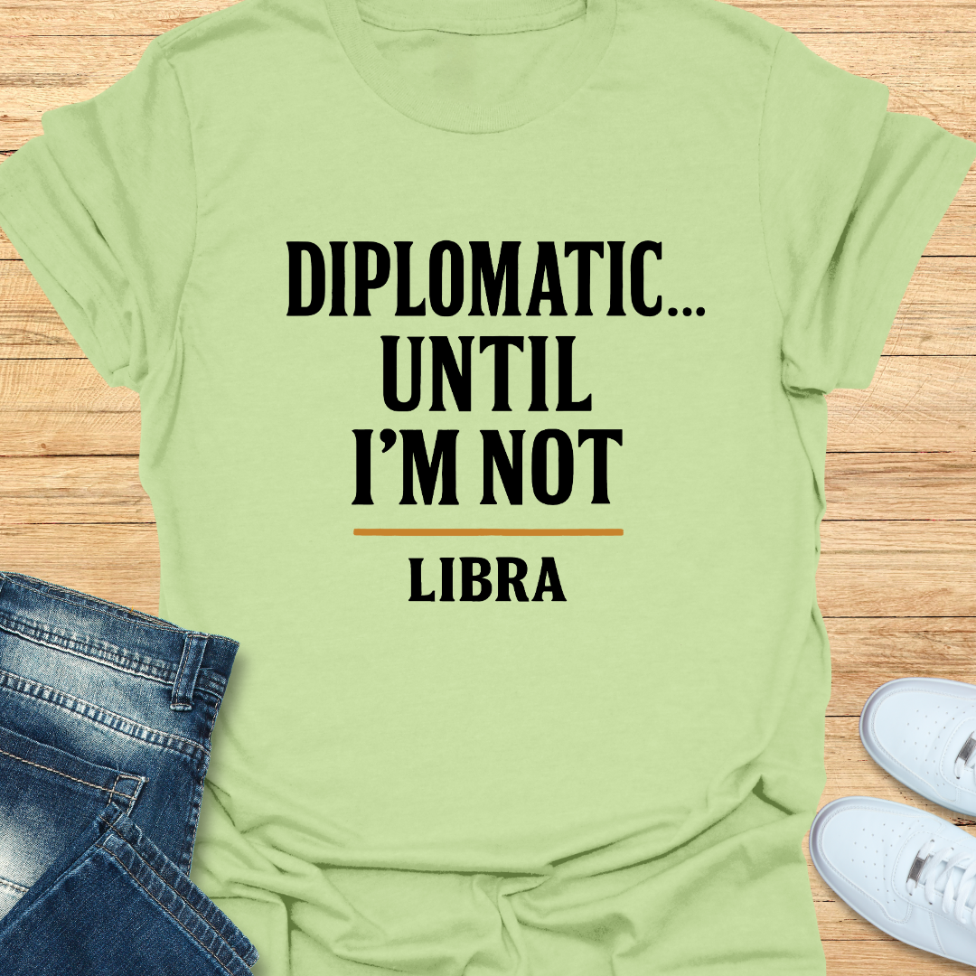 Diplomatic… Until I’m Not T-Shirt