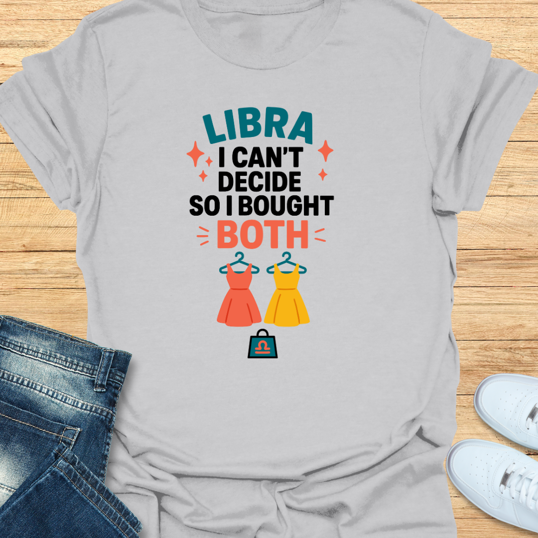 Libra I Can’t Decide, So I Bought Both T-Shirt