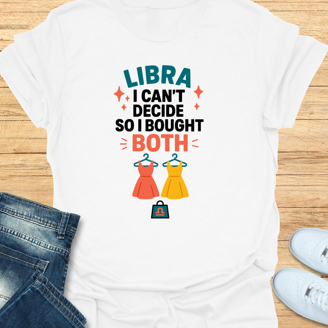 Libra I Can’t Decide, So I Bought Both T-Shirt