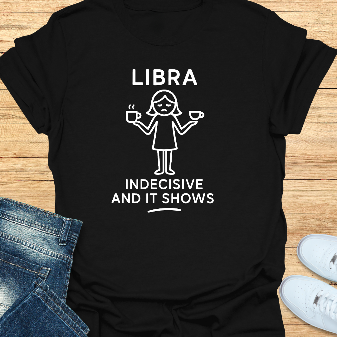 Indecisive and It Shows T-Shirt