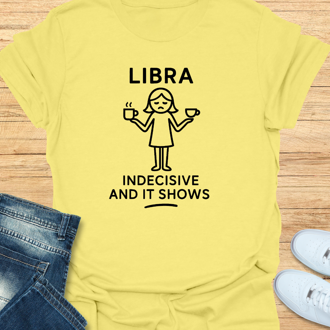 Indecisive and It Shows T-Shirt