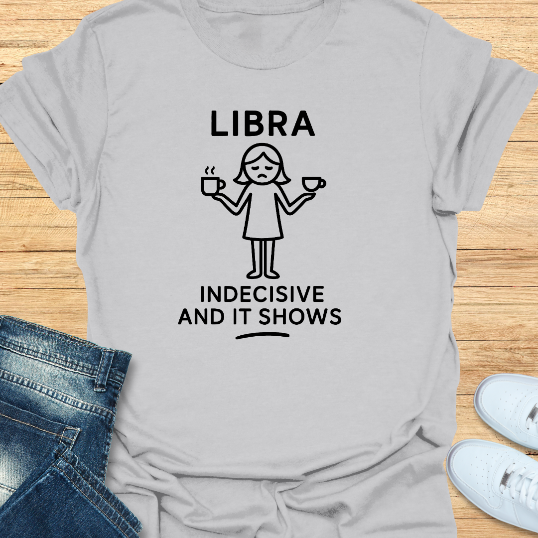 Indecisive and It Shows T-Shirt