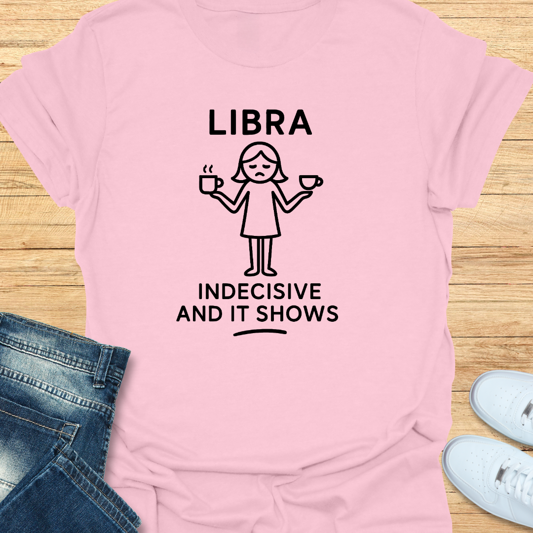 Indecisive and It Shows T-Shirt