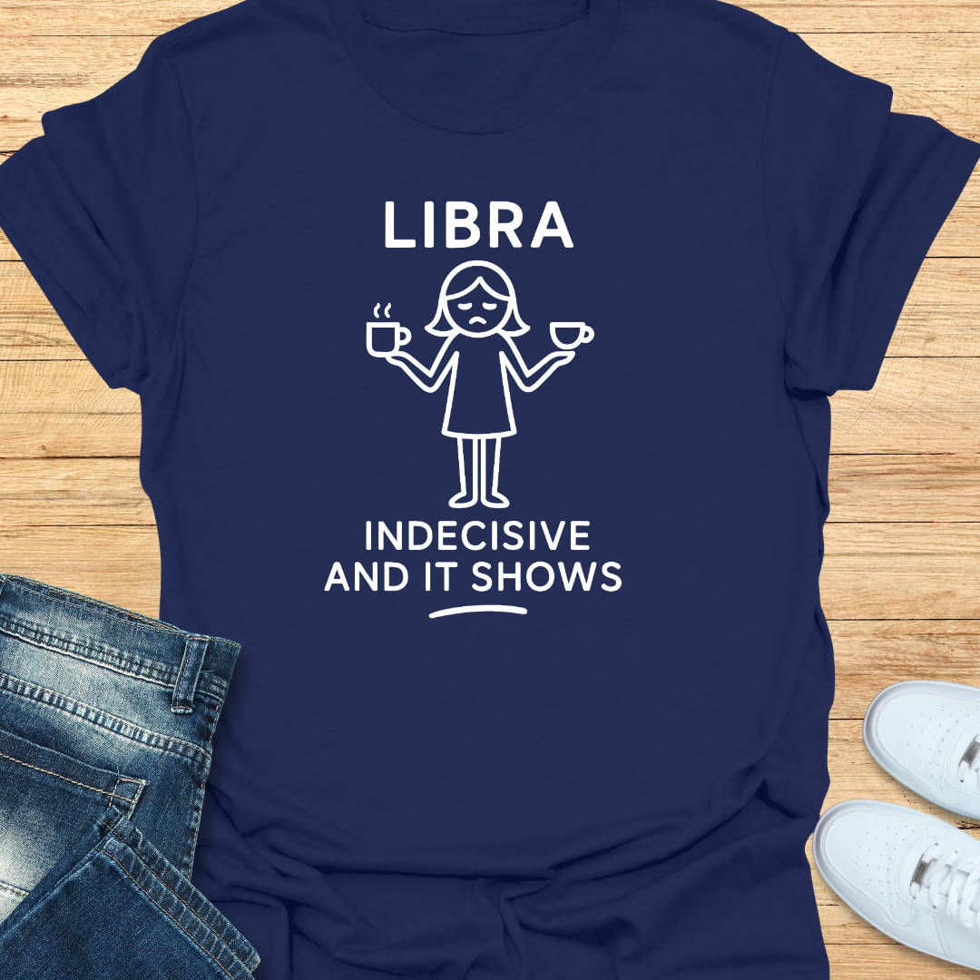 Indecisive and It Shows T-Shirt