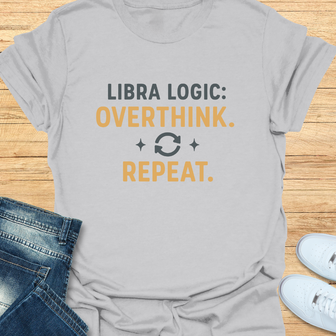 Libra Logic Overthink. Repeat T-Shirt