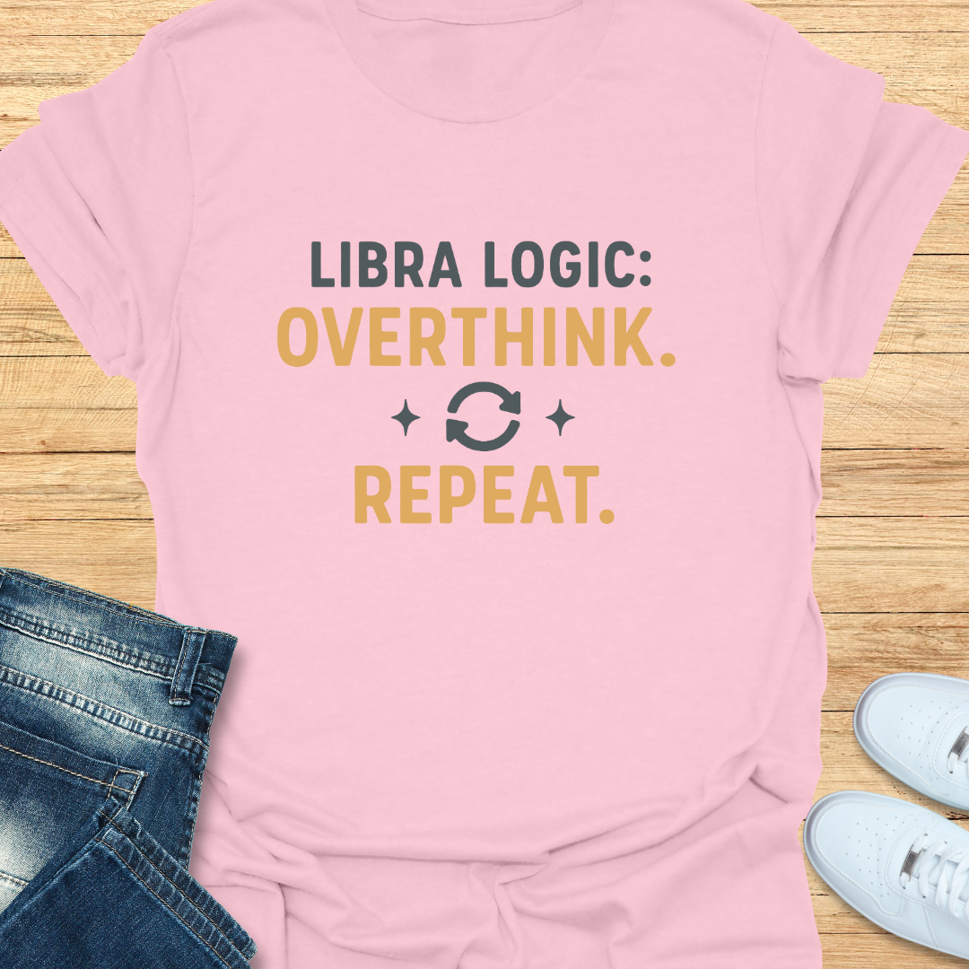 Libra Logic Overthink. Repeat T-Shirt