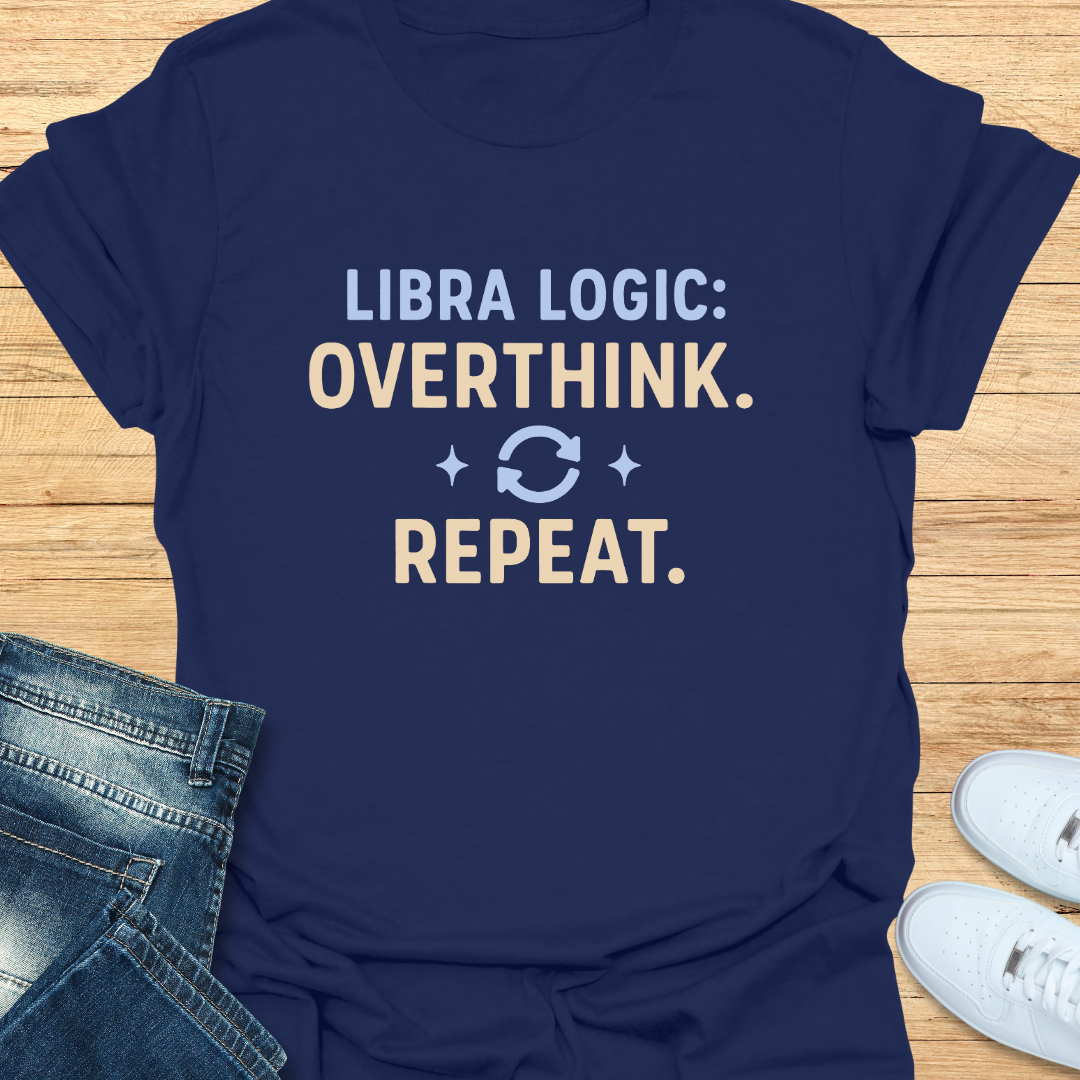 Libra Logic Overthink. Repeat T-Shirt