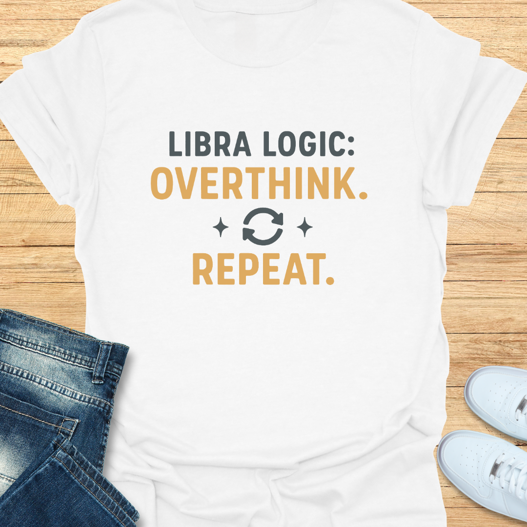 Libra Logic Overthink. Repeat T-Shirt