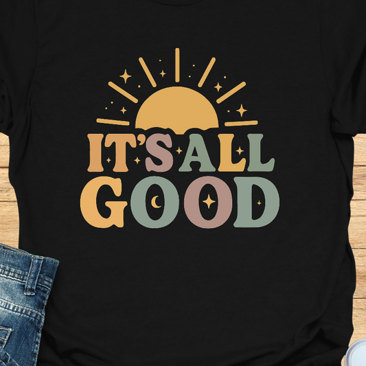 It’s All Good T-Shirt