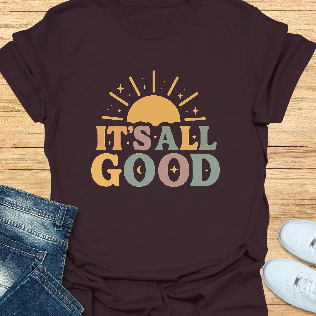 It’s All Good T-Shirt