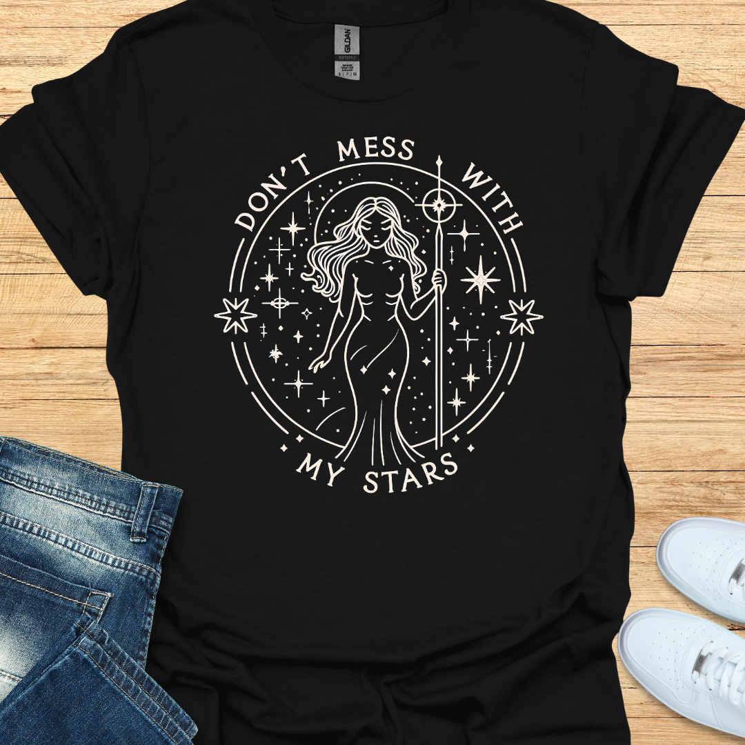 Don't Mess with My Stars T-Shirt