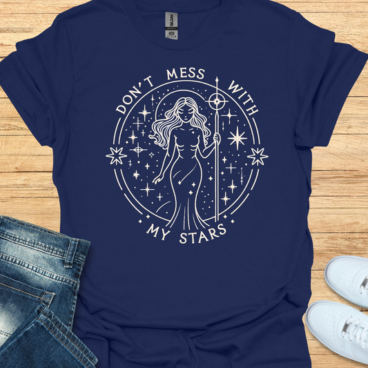 Don't Mess with My Stars T-Shirt