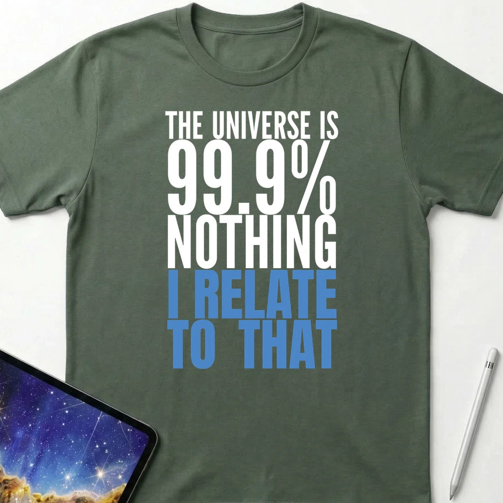 Universe is 99.9% T-Shirt Military Green