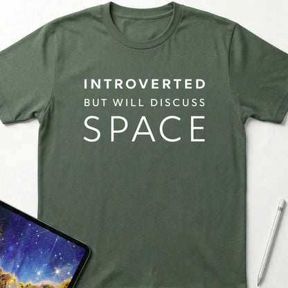 Introverted but Will Discuss Space T-Shirt Military Green