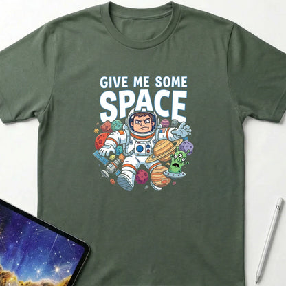 Give Me Some Space T-Shirt Military Green