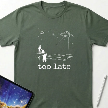 Too Late T-Shirt Military Green