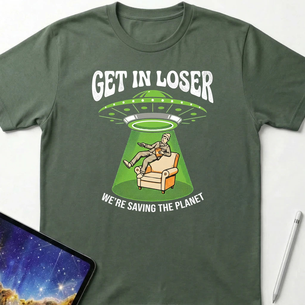 Get in Loser Human T-Shirt Military Green