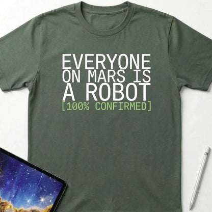 Everyone on Mars is a Robot T-Shirt Military Green