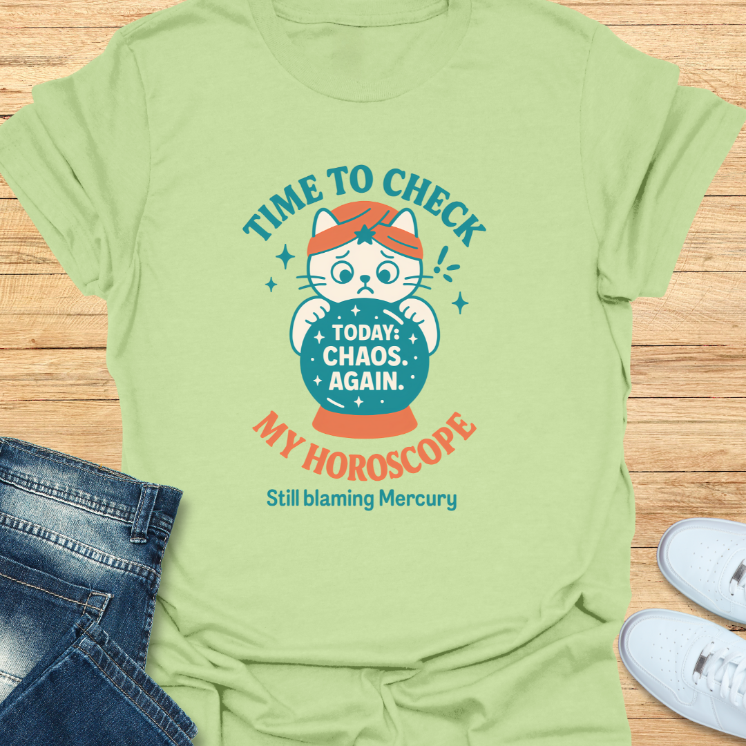 Time to Check my Horoscope T-Shirt