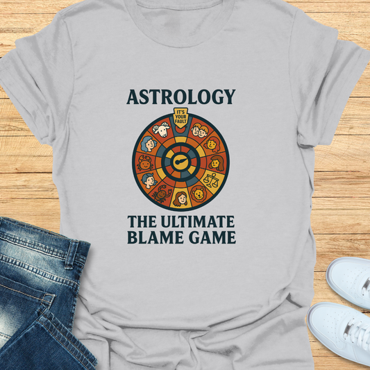 Astrology The Ultimate Blame Game T-Shirt