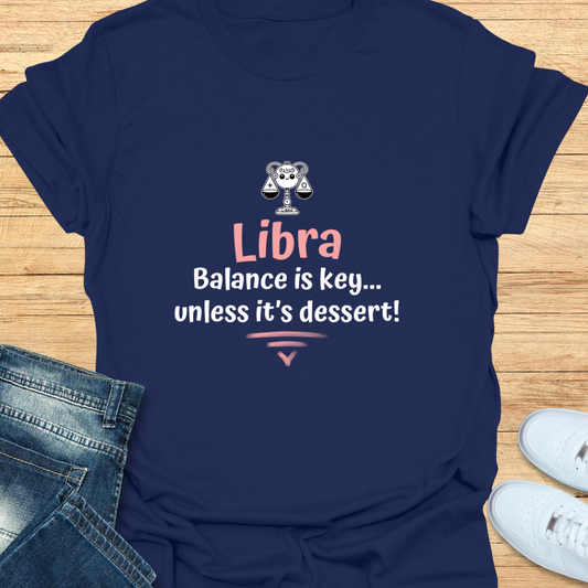 Libra Balance is Key... Unless It’s Dessert T-Shirt