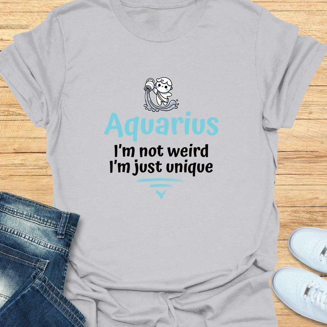 Aquarius I’m Not Weird; I’m Just Unique T-Shirt