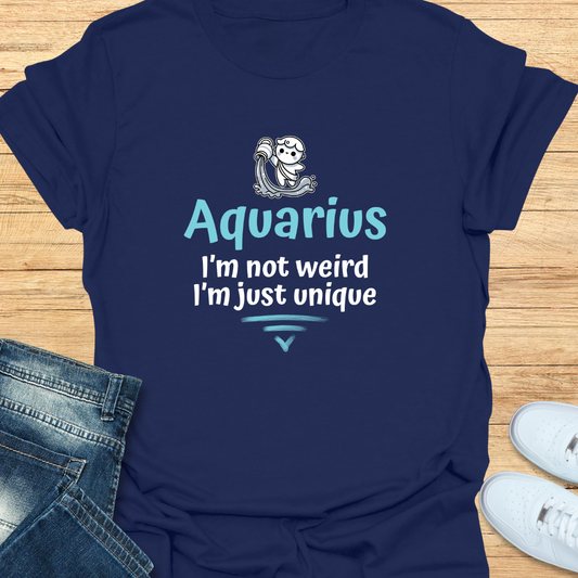 Aquarius I’m Not Weird; I’m Just Unique T-Shirt