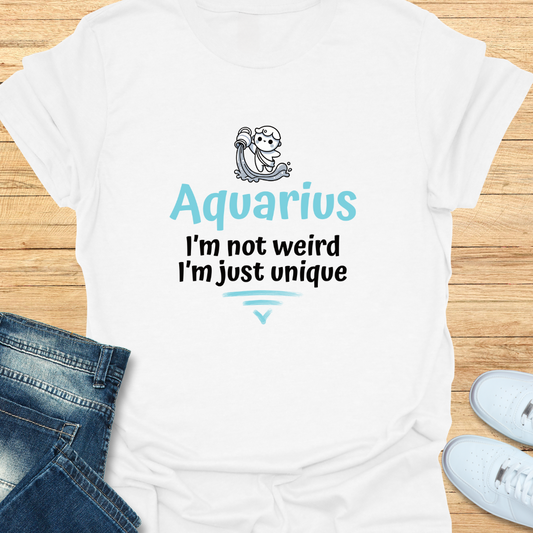Aquarius I’m Not Weird; I’m Just Unique T-Shirt